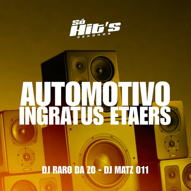 Automotivo Ingratus Etaers