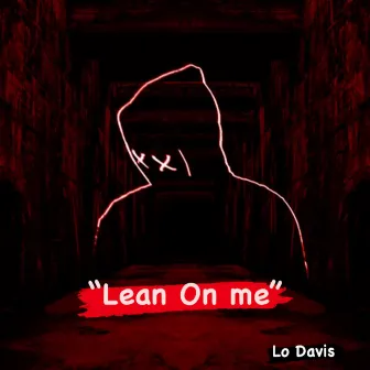 Lean on Me (Freestyle) by Lo Davis