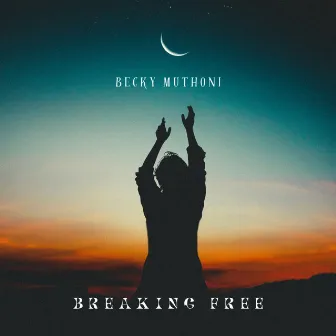 Breaking Free by Becky Muthoni