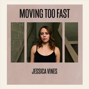 Moving Too Fast by Jessica Vines