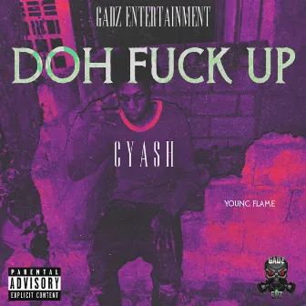 Doh F*ck Up by Cyash