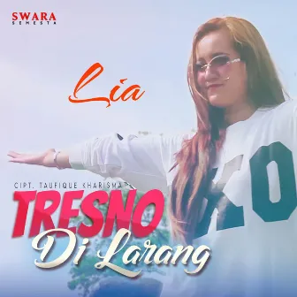 Tresno Di Larang by Lia