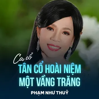 Tân Cổ Hoài Niệm Một Vầng Trăng by Phạm Thanh Thuỷ