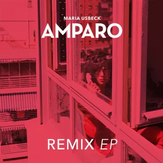 Amparo Remix Ep by Maria Usbeck