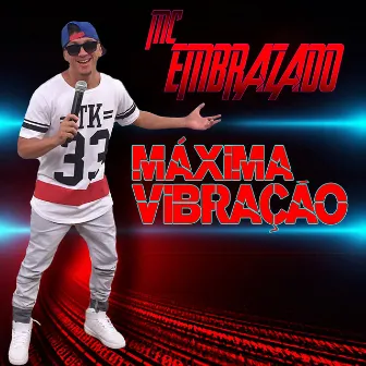 Máxima Vibração (Single) by Mc Embrazado