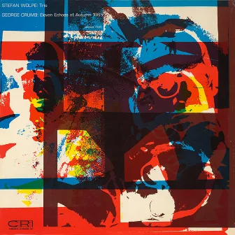 Wolpe: Trio - Crumb: Eleven Echoes of Autumn, 1965 by Group for Contemporary Music