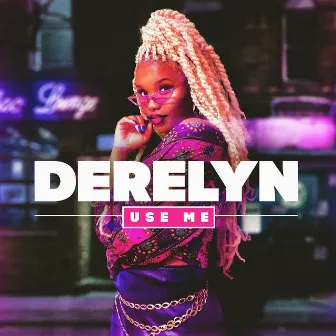 Use Me by Derelyn