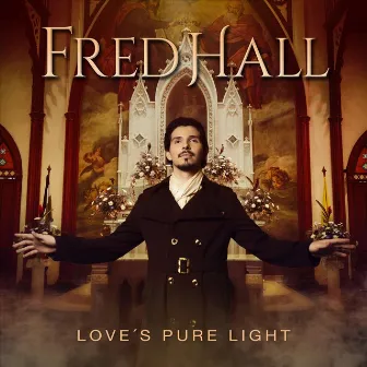 Love's Pure Light - EP by Fred Hall