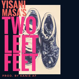 Two Left Feet by Yisani Masa