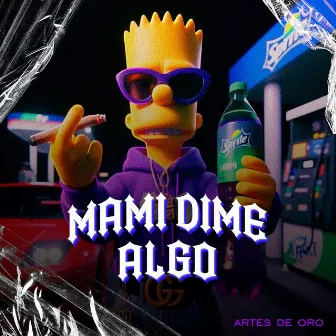 MAMI DIME ALGO ? by Artes de Oro