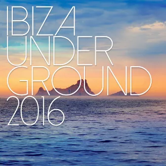 Ibiza Underground 2016 by Ibiza Lovers