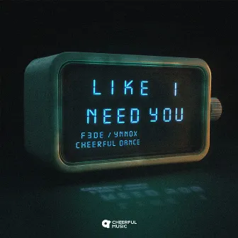 Like I Need You by Cheerful Dance