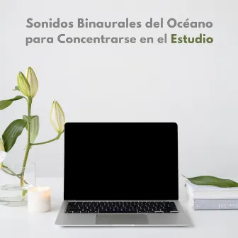 Sonidos Binaurales Del Océano Para Concentrarse En El Estudio by 