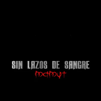 Sin Lazos de Sangre by Mamut