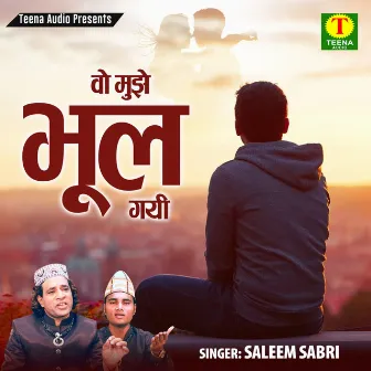 Wo Mujhe Bhool Gayi by Saleem Sabri