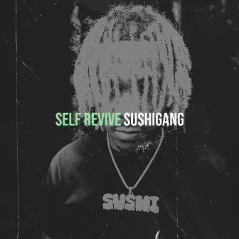 Self Revive by Sushigang