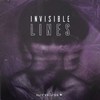 Invisible Lines by Nerveless