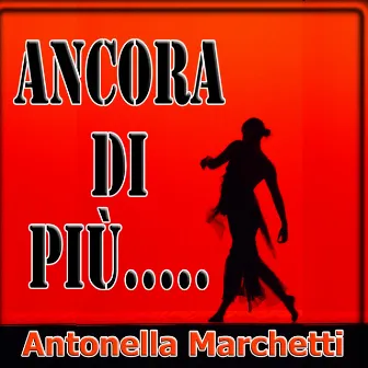 Ancora di più... by Antonella Marchetti