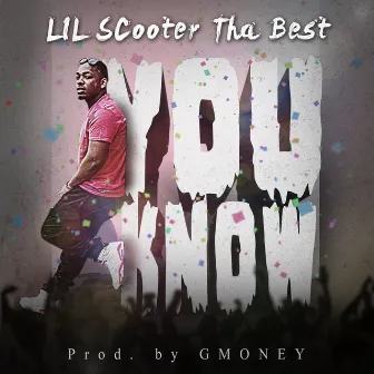 You Know by Lil Scooter Tha Best