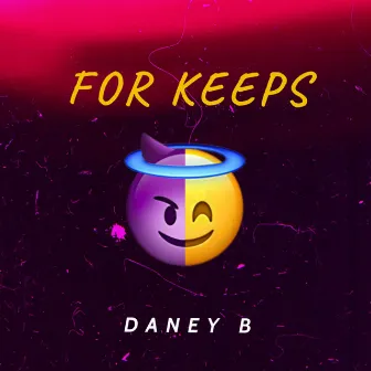 For Keeps by Daney B