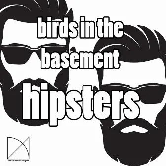 Hipsters by Birds in the Basement