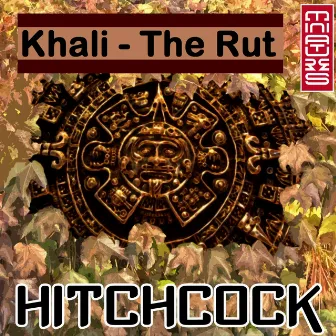 Khali / The Rut by Hitchcock