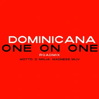 Dominicana (One on One) [Roadmix] by Madness Muv