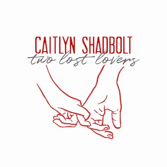 Two Lost Lovers by Caitlyn Shadbolt