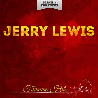 Titanium Hits by Jerry Lewis