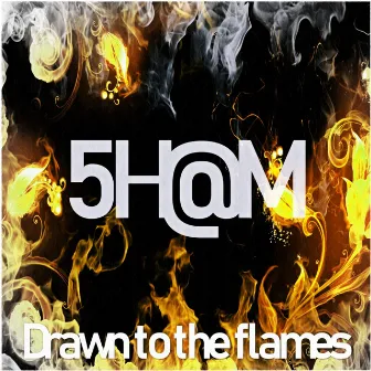 Drawn to the flames by SHAM SMG