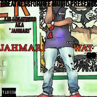 Jahmari Way by Kid Greatness