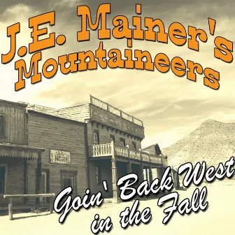 Goin' Back West in the Fall by J. E Mainer's Mountaineers