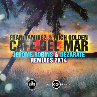 Cafe Del Mar 2K14 (Fran Ramirez & Mich Golden Aka The Groove Ministers) (Jerome Robins & Dezarate Remixes) by The Groove Ministers