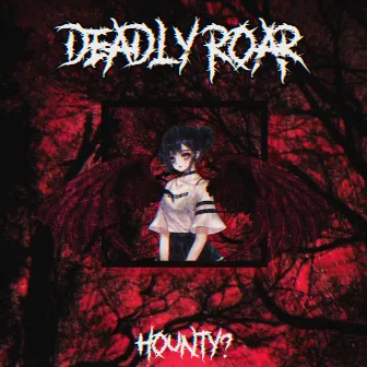 deadly roar by HOUNTY?