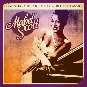 Legendary Bop, Rhythm & Blues Classics: Mabel Scott (Digitally Remastered) by Mabel Scott