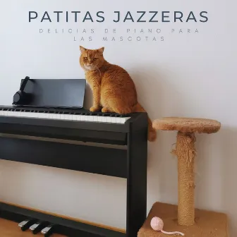 Patitas Jazzeras: Delicias De Piano Para Las Mascotas by Música Jazz Suave