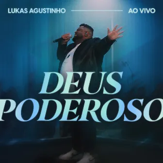 Deus Poderoso (Ao Vivo) by Lukas Agustinho