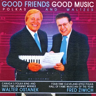 Good Friends Good Music by Walter Ostanek