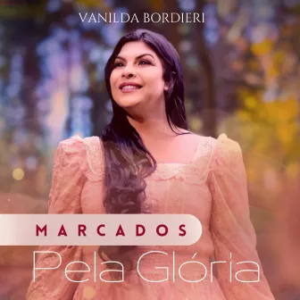 Marcados pela Glória by Vanilda Bordieri