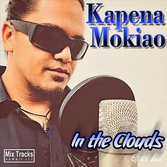 In the Clouds by Kapena Mokiao