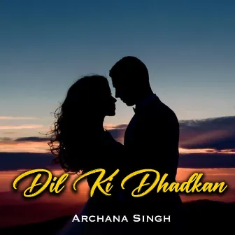 Dil Ki Dhadkan by Archana Singh