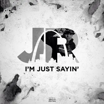 I'm Just Sayin' by Junior