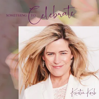 Something to Celebrate by Kristin Korb