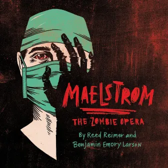 Maelstrom - The Zombie Opera by Benjamin Emory Larson