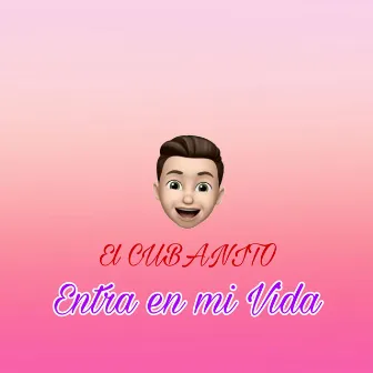 Entra En Mi Vida by EL CUBANITO