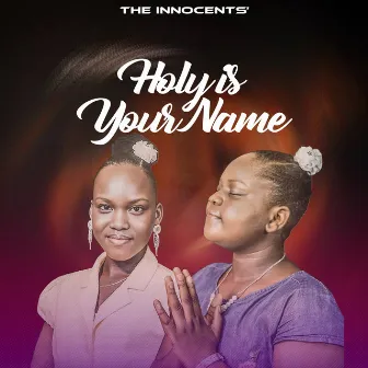 Holy Is Your Name by The Innocents