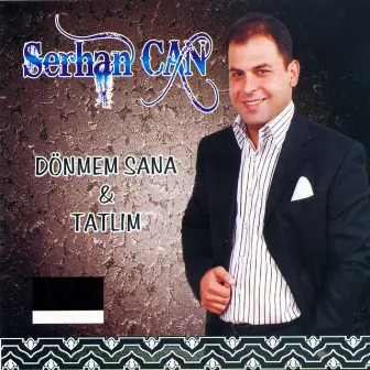 Dönmem Sana & Tatlım by Serhan Can