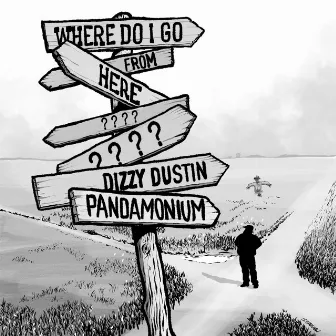 Where Do I Go From Here? by Dizzy Dustin