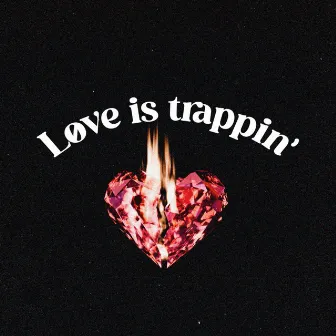 Love is Trappin by Mazing Day