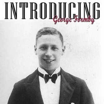 Introducing George Formby by George Formby